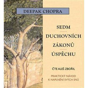 Sedm duchovních zákonů úspěchu - Praktický návod k naplnění snů - CDmp3 - (Čte Zbořil Aleš) - Deepak Chopra