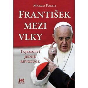 František mezi vlky -  tajemství jedné revoluce - Marco Politi