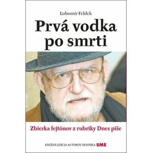 Prvá vodka po smrti - Ľubomír Feldek