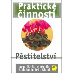 Pěstitelství pro 6. – 9. r. ZŠ - Praktické činnosti - Radmila Dytrtová