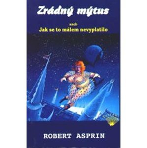 Zrádný mýtus aneb Jak se to málem nevyplatilo - Robert Asprin