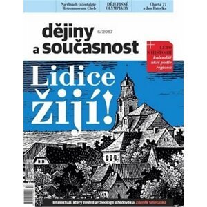 Dějiny a současnost 6/2017 + letní příloha: Lidice žijí! - autorů kolektiv