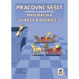 Matematika - Výrazy a rovnice 2 (pracovní sešit) - Michaela Jedličková; Peter Krupka; Jana Nechvátalová