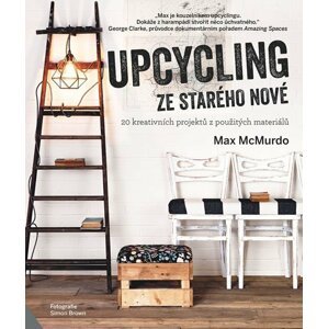 Upcycling - ze starého nové - Max McMurdo