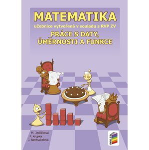 Matematika - Práce s daty, úměrnosti a funkce (učebnice) - Michaela Jedličková; Peter Krupka; Jana Nechvátalová