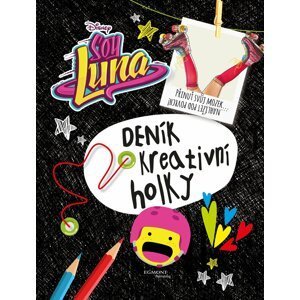 Soy Luna - Deník kreativní holky - Kolektiv autorů