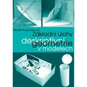 Základní úlohy deskriptivní geometrie v modelech - Marie Kupčáková