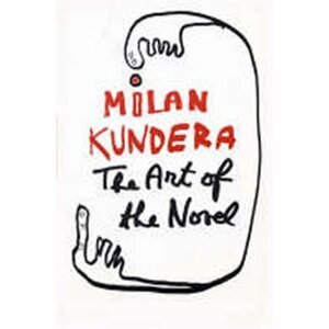 The Art of the Novel - Milan Kundera