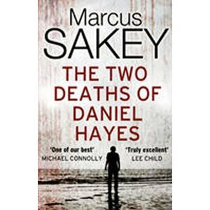 The Two Deaths of Daniel Hayes - Marcus Sakey