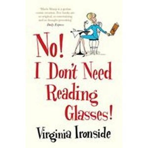 No! I Don´t Need Reading Glasses - Virginia Ironsideová