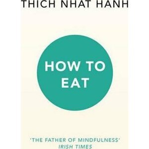 How To Eat - Thich Nhat Hanh