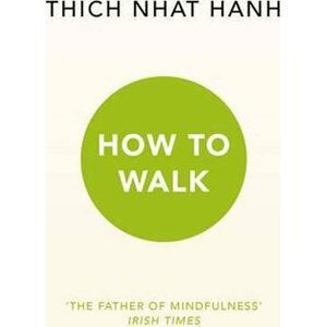 How To Walk - Thich Nhat Hanh