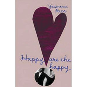 Happy are the Happy - Yasmina Reza