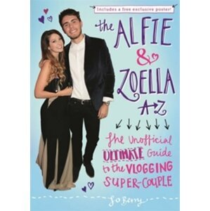 The Alfie and Zoella A-Z - The Unofficial Ultimate Guide to the Vlogging Super-Couple - Jo Berry