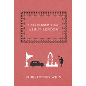 I Never Knew That About London - Christopher Winn