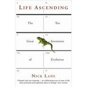 Life Ascending : The Ten Great Inventions of Evolution - Nick Lane