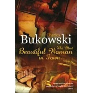 The Most Beautiful Woman in Town - Charles Bukowski