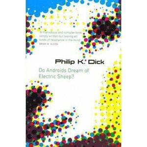 Do Androids Dream of Electric Sheep? - Philip K. Dick