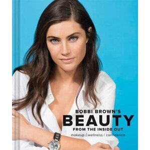 Bobbi Brown´s Beauty from the Inside Out - Bobbi Brown