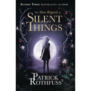 The Slow Regard of Silent Things - Patrick Rothfuss