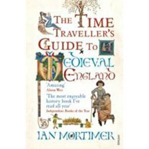 The Time Traveller´s Guide to Medieval England - Ian Mortimer