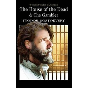 The House of the Dead/The Gambler - Fjodor Michajlovič Dostojevskij