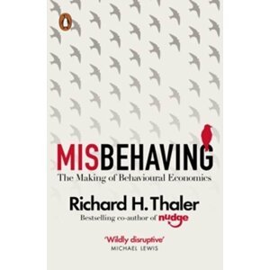 Misbehaving - The Making of Behavioural Economics - Richard Thaler