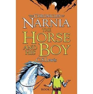 The Chronicles of Narnia: The Horse and his Boy - Clive Staples Lewis