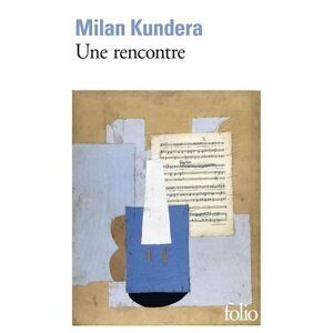 Une rencontre - Milan Kundera