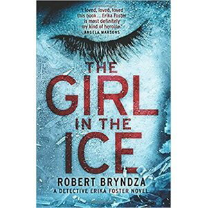 The Girl in the Ice, 1.  vydání - Robert Bryndza