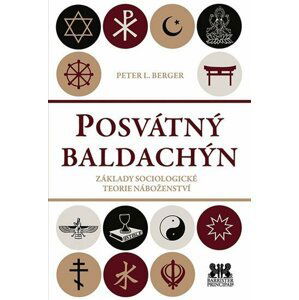 Posvátný baldachin - Základy sociologické teorie náboženství - Peter Ludwig Berger