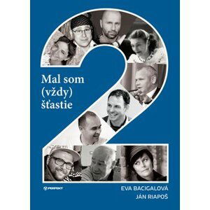 Mal som (vždy) šťastie 2 - Eva Bacigalová; Ján Riapoš