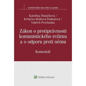 Zákon o protiprávnosti komunistického režimu a o odporu proti němu - Komentář - Kateřina Šimáčková