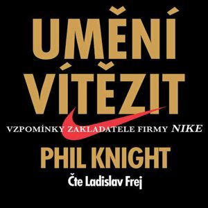 Umění vítězit - audioknihovna - Phil Knight