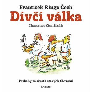 Dívčí válka - Příběhy ze života starých Slovanů - František Ringo Čech