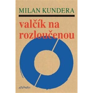 Valčík na rozloučenou - Milan Kundera