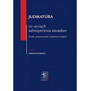 Judikatúra vo veciach zabezpečenia záväzkov - Edmund Horváth