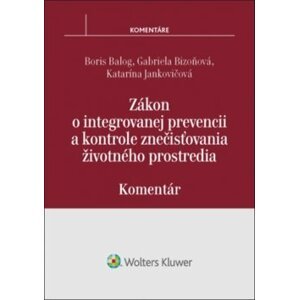 Zákon o integrovanej prevencii a kontrole znečisťovania životného prostredia - Boris Balog; Gabriela Bizoňová; Katarína Jankovičová