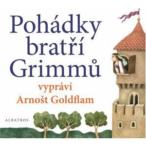 Pohádky bratří Grimmů vypráví Arnošt Goldflam (audiokniha pro děti) - Jacob Grimm