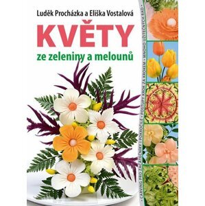 Květy ze zeleniny a melounů - Luděk Procházka