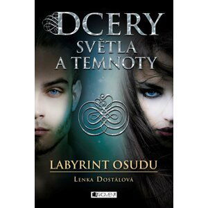 Dcery světla a temnoty – Labyrint osudu - Lenka Dostálová