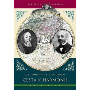 Cesta k harmonii - J. A. Komenský / L. L. Zamenhof - Jaroslav Karhan