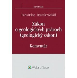 Zákon o geologických prácach - Boris Balog; Rastislav Kaššák