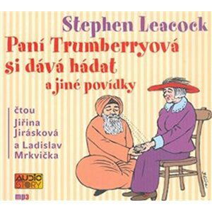 Paní Trumberryová si dává hádat - CDmp3 (Čtou Jiřina Jirásková a Ladislav Mrkvička) - Stephen Leacock