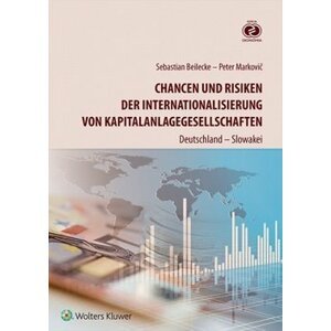 Chancen und Risiken der Internationalisierung von Kapitalanlagegesellschaften - Sebastian Beilecke; Peter Markovič