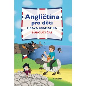 Angličtina pro děti - Hravá gramatika: Budoucí čas - Veronika Vernerová