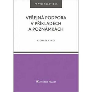 Veřejná podpora v příkladech a poznámkách - Michael Kincl