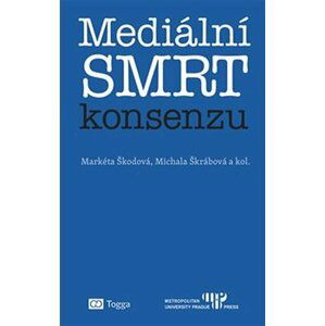 Mediální smrt konsenzu - Markéta Škodová