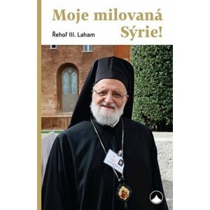 Moje milovaná Sýrie! - III. Laham Řehoř