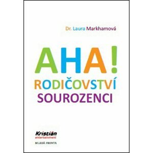 AHA! Rodičovství - Sourozenci, 1.  vydání - Laura Markham